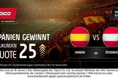 Quote 25,00! Tipico zündet den WM-Turbo für Spanien gegen Österreich!
