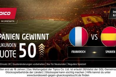 WM-Hammer: Quote 50,00! Tipico mit Mega-Boost für Spanien-Sieg gegen Frankreich!
