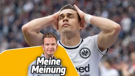 SPORT1-Kolumnist bewertet die aktuelle Situation bei Eintracht Frankfurt