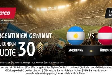 WM-Knaller bei Tipico: Quote 30,00 auf Argentinien-Sieg gegen Österreich!