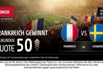 50ER-QUOTE! Tipico zündet den Quoten-Turbo zum WM-Kracher Frankreich vs. Schweden!