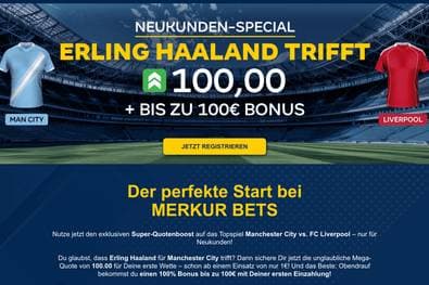 City vs Liverpool: Haaland-Tor Quote 100,0 + 100€ Merkur Bets Bonus