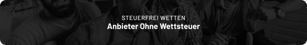 Keine Wettsteuer Anbieter