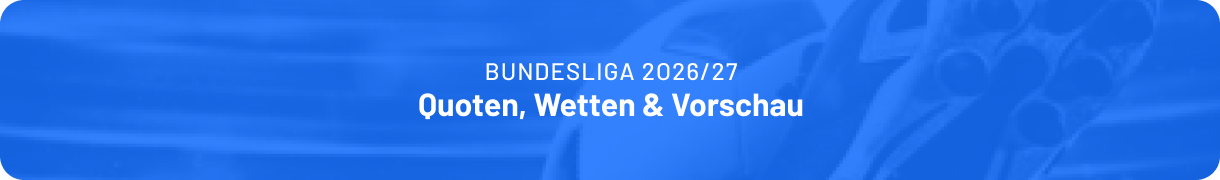 Quoten, Wetten & Infos zur Bundesliga-Saison 2026/27