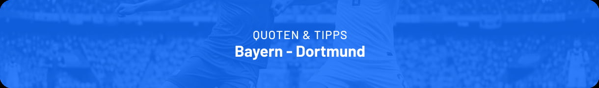 Wetten und Tipps zu Bayern - Dortmund